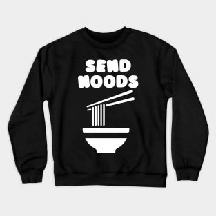 Send Noods Funny Foodie Shirt Crewneck Sweatshirt